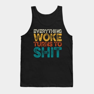 Everything Woke Turns To Shit Tank Top